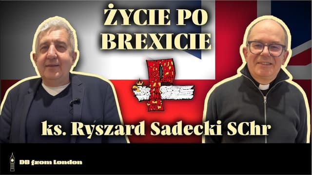 ŻYCIE PO BREXICIE: zostać czy wyjechać z UK? I ks. Ryszard Sadecki SChr I POLACY W UK